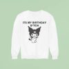 Kuromi It S My Birthday Bitch Sweatshirt