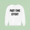 Kyle Larson Part Time Effor Sweatshirt