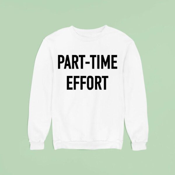 Kyle Larson Part Time Effor Sweatshirt