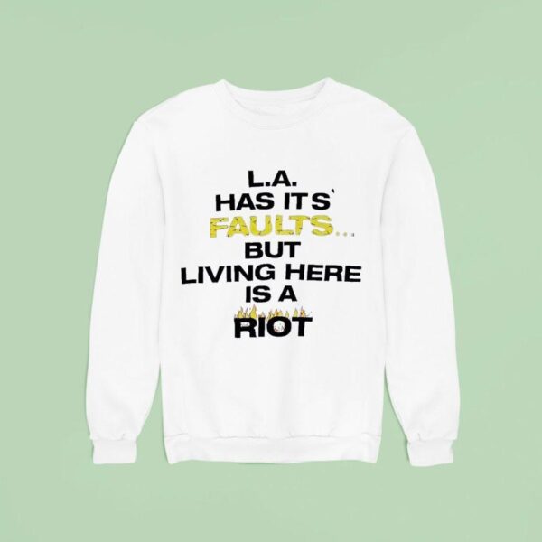 La Has Its Faults But Living Here Is A Rio Sweatshirt