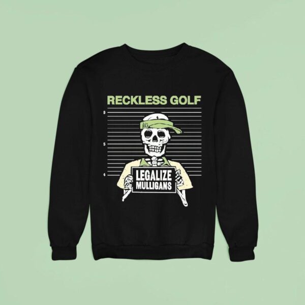 Legalize Mulligans Life Wide Open Cboystv Skeleton Sweatshirt