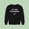 Leo Skepi Kill Them With Kindness Sweatshirt