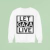 Let Gaza Live Sweatshirt