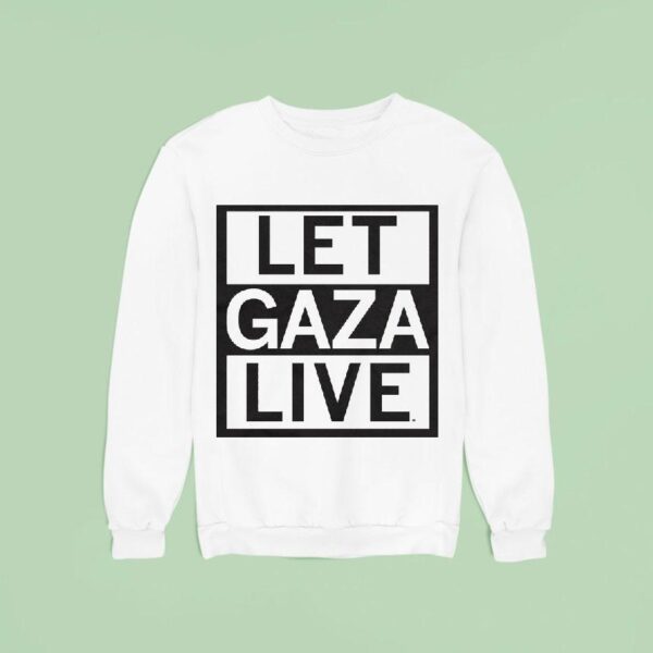 Let Gaza Live Sweatshirt