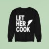 Let Her Cook Bol Sweatshirt