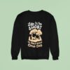 Life Is Too Short To Only Rescue One Dog Sweatshirt