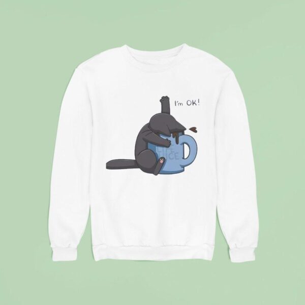 Life Juice I M Ok Cat Drowning In Coffee Cup Sweatshirt