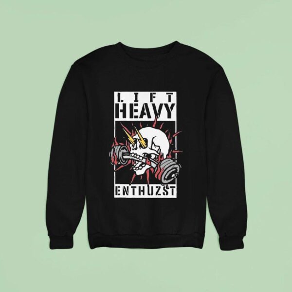 Lift Heavy Enthuzst Skull Sweatshirt