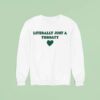 Literally Just A Throaty Hear Sweatshirt