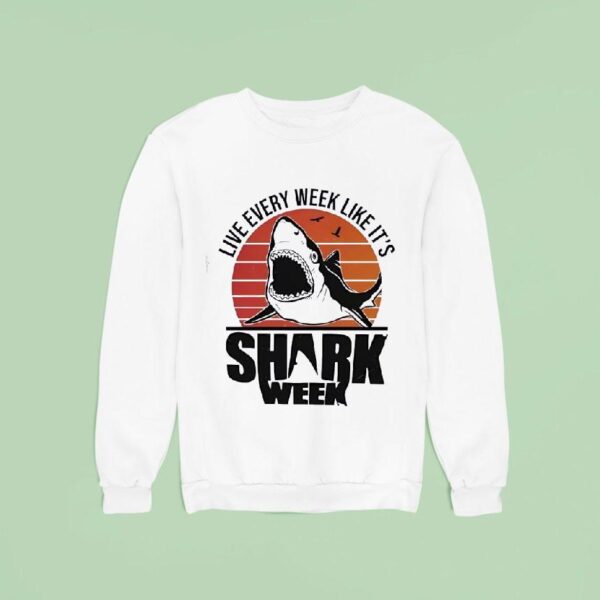 Live Every Week Like It S Shark Week Vintage Sweatshirt