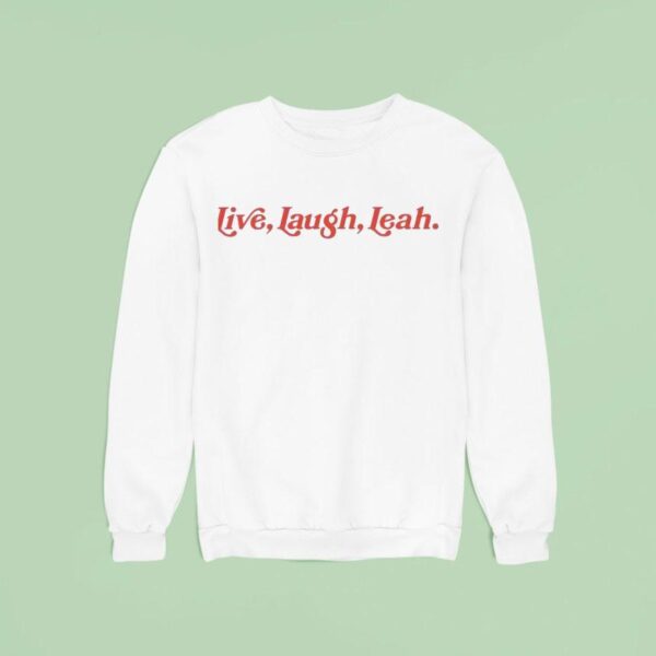 Live Laugh Leah Sweatshirt