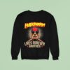 Lives Forever Brother Legend Hulkamania In Memory Sweatshirt