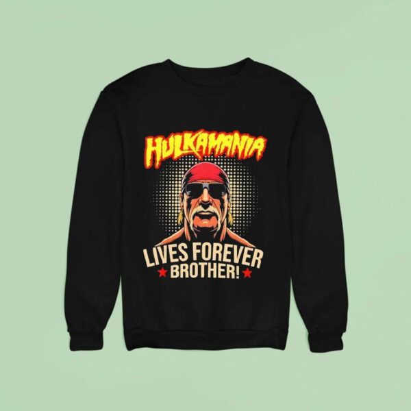 Lives Forever Brother Legend Hulkamania In Memory Sweatshirt