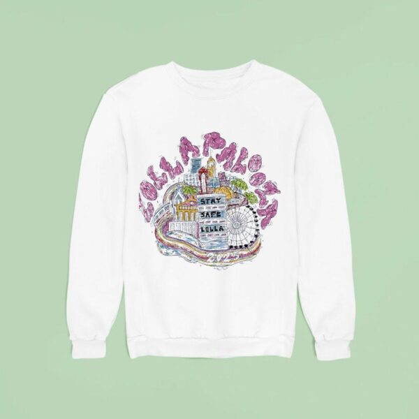 Lolla Palooza Stay Safe Lolla Chicago Sweatshirt