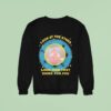 Look At The Stars Look How They Shine For You Sweatshirt