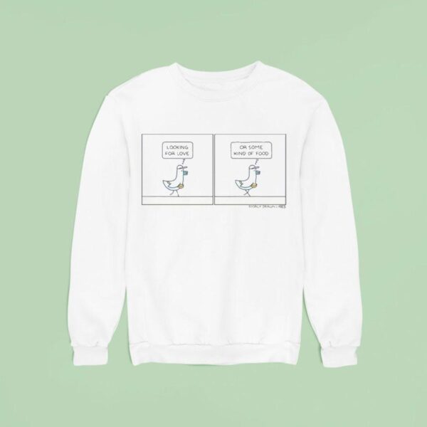 Looking For Love Or Some Kind Of Food Sweatshirt