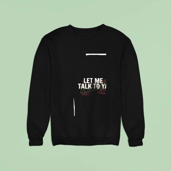 Los Angeles Knight Let Me Talk To Ya Yeah Yeah Yeah Sweatshirt