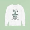 Los Sundays Por Favor Give Me The Tequila And Country Music Sweatshirt