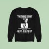 Lost Highway Two Thumbs Down Siskel And Ebert Two More Great Reasons To See Sweatshirt