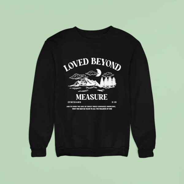Loved Beyond Measure Ephesians Sweatshirt