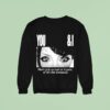 Lucy Bedroque You I She S Just As Real As It Gets Or It S The Insomnia Eyes Sweatshirt