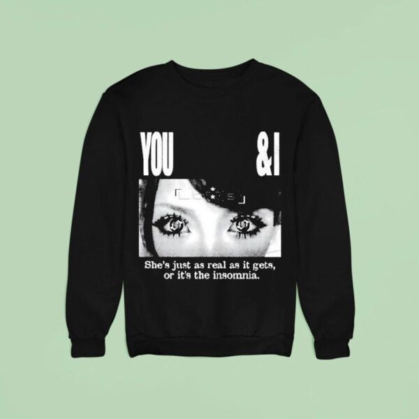 Lucy Bedroque You I She S Just As Real As It Gets Or It S The Insomnia Eyes Sweatshirt
