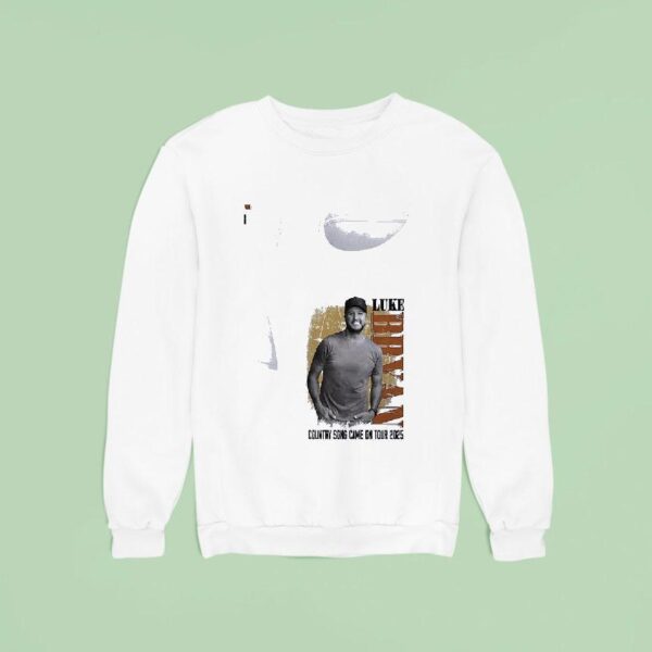 Luke Bryan Country Song Came On Tour Sweatshirt