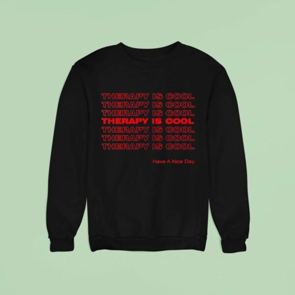 Luke Therapy Is Cool Have A Nice Day Sweatshirt