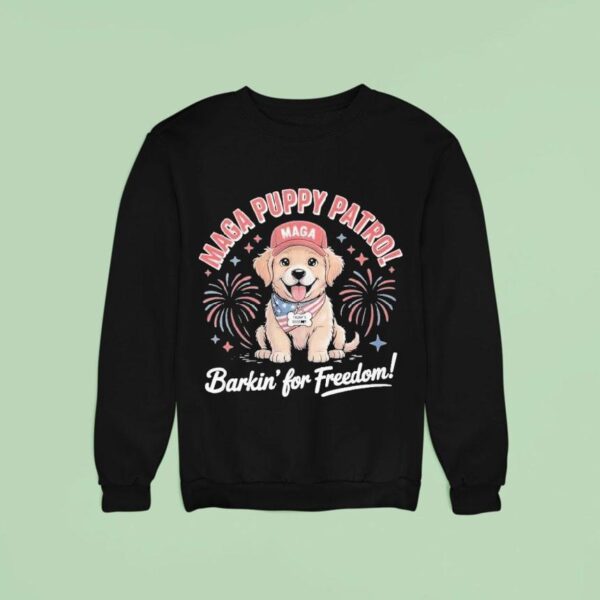 Maga Puppy Patro Barkin For Freedom Dog Sweatshirt