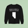 Make Alberta Great Again Sweatshirt
