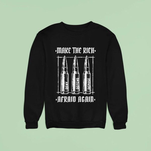 Make The Rich Afraid Again Deny Defend Depose Anti Fascis Sweatshirt