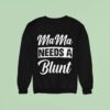 Mama Needs A Blun Sweatshirt