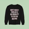 Man S Biggest Problem Is His Inability To Stay On His Own Sweatshirt