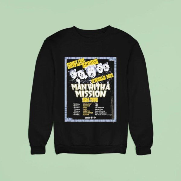 Man With A Mission Howling Across The World Asia Tour Dates And Locations Sweatshirt