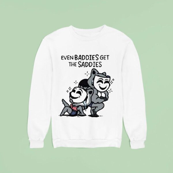 Mandatoryfunday Even Baddies Get Saddies Mask Sweatshirt