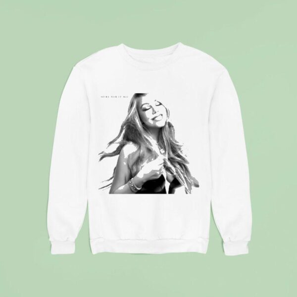 Mariah Carey Here For It All Sweatshirt