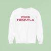 Mas Tequila Sweatshirt