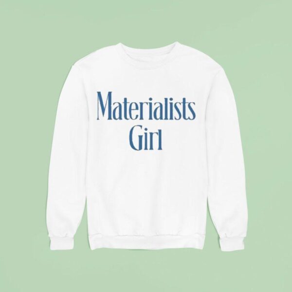 Materialists Girl Sweatshirt