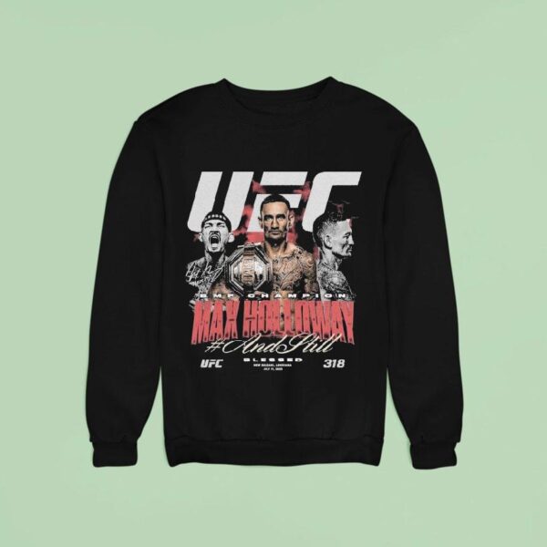Max Holloway Ufc And Still Bmf Champion Sweatshirt