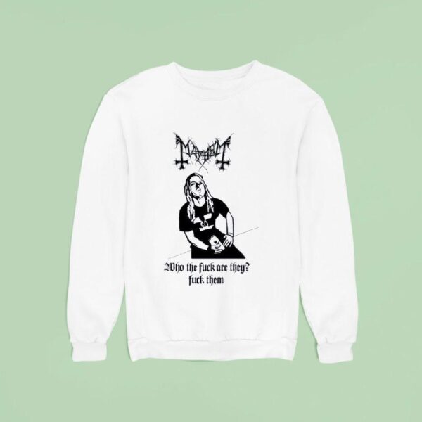 Mayhem Who The Fck Are They Fck Them Sweatshirt