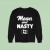 Mean And Nasty Canada Sweatshirt