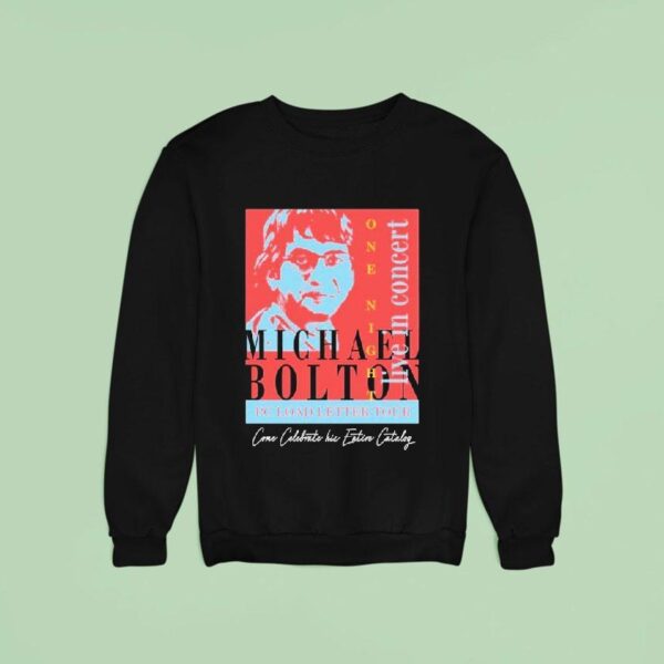 Michael Bolton In Concert Office Pc Load Letter Tour Come Celebrate His Entire Catalog Sweatshirt