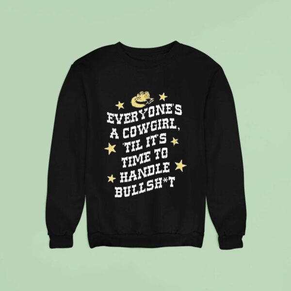 Mickie James Everyone S A Cowgirl Til It S Time To Handle Bullshi Sweatshirt