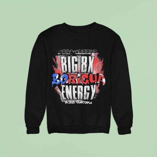 Mike Santana Big Boricua Energy Sweatshirt