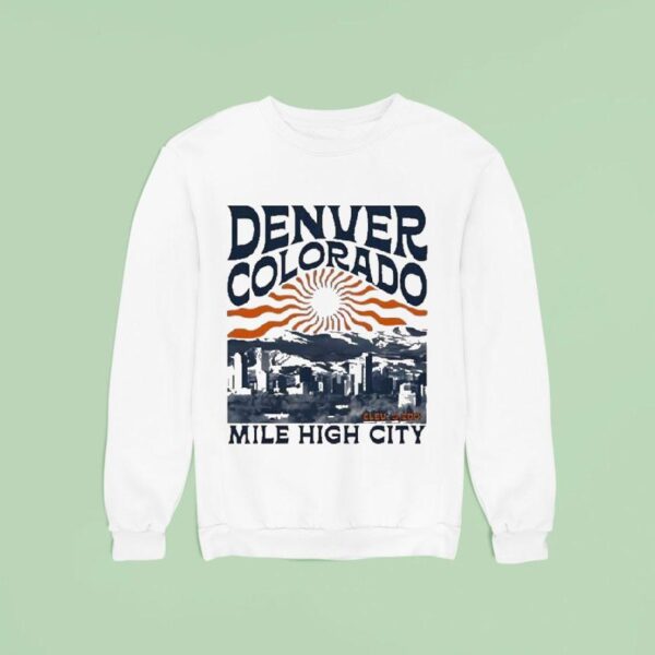 Mile Higher City Denver Colorado Sweatshirt