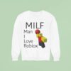 Milf Man I Love Roblox Sweatshirt