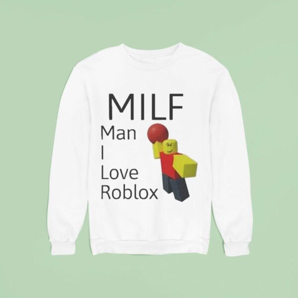 Milf Man I Love Roblox Sweatshirt