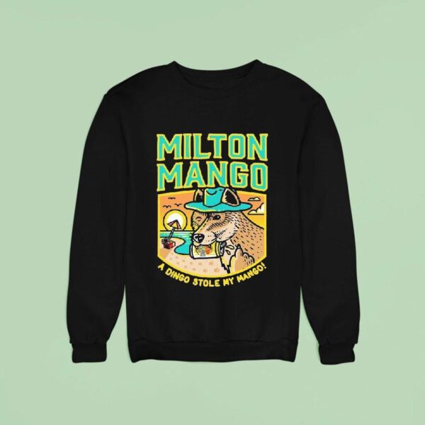 Milton Mango A Dingo Stole My Mango Sweatshirt
