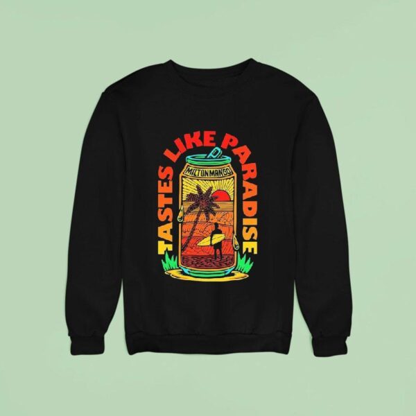 Milton Mango Tastes Like Paradise In A Can Sweatshirt