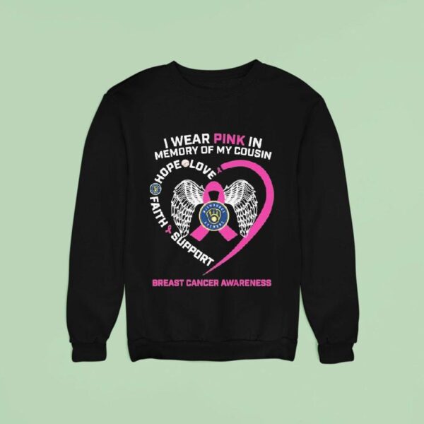 Milwaukee Brewers I Wear Pink In Memory Of My Cousin Hope Love Faith Support Breast Cancer Awareness Sweatshirt